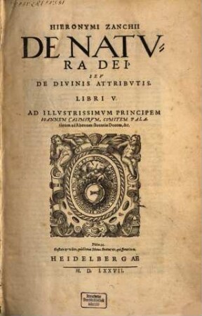 Hieronymi Zanchii De Natvra Dei, Sev De Divinis Attribvtis : Libri V.
