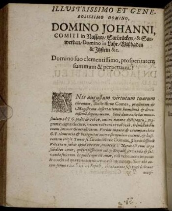 Illustrissimo Et Generosissimo Domino, Domino Johanni, Comiti in Nassaw/ Sarbrücken/ & Sarwerden/ Domino in Lahr/ Wißbaden & Itzstein &c. Domino suo clementissimo, prosperitatem summam & perpetuam!