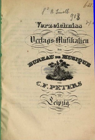Verzeichniss der Verlags-Musikalien des Bureau de Musique von C.F. Peters in Leipzig. [ca. 1845]