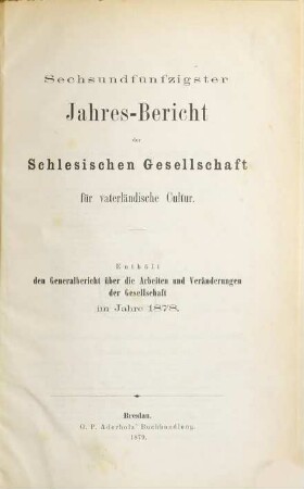 Jahresbericht der Schlesischen Gesellschaft für Vaterländische Cultur. 56, 56. 1878