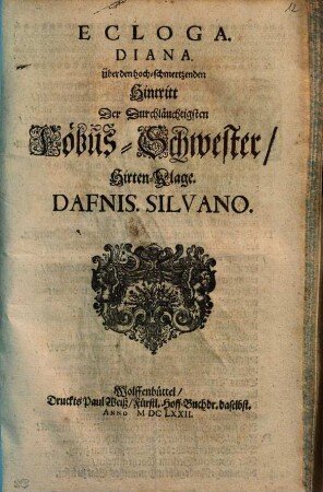 Ecloga. Diana. Über den hochschmertzenden Hintritt Der Durchläuchtigsten FöbusSchwester Hirtenklage. Dafnis, Silvano.