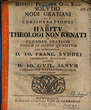 Henrici Praetorii ... Solvtio Nodi Gratiani Sev Considerationes De Habitv Theologi Non Renati