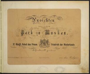 [Bl. 1] : Titelblatt: Ansichten aus dem Park zu Muskau, Kupferstich, um 1867 : Ansichten aus dem Park zu Muskau / [Naturz. u. lith. v. Arldt]. - Muskau i./d. Ober-Lausitz : Ahner ; Dresden : Braunsdorf , [circa 1867]. - [22] Bl. : überw. Ill. ; quer-8°. - Ausg. mit 21 Stahlstichen