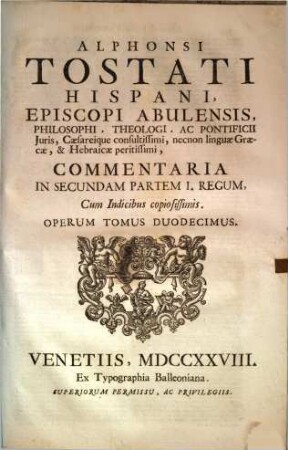 Alphonsi Tostati Hispani, Episcopi Abulensis ... Opera omnia, 12. Commentaria In Secundam Partem I. Regum