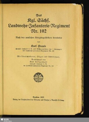 Das Kgl. Sächs. Landwehr-Infanterie-Regiment Nr. 102 : nach den amtlichen Kriegstagebüchern bearbeitet; mit Übersichtskarten, Skizzen und Abbildungen