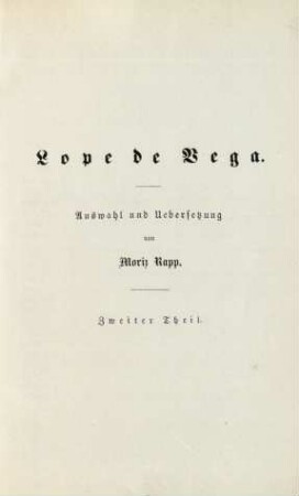 Lopez de Vega. Auswahl und Uebersetzung von Moriz Kapp. Zweiter Theil