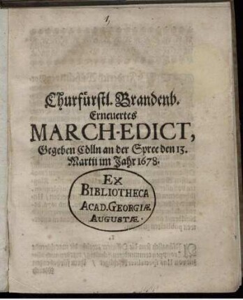 Churfürstl. Brandenb. Erneuertes March-Edict : Gegeben Cölln an der Spree den 13. Martii im Jahr 1678