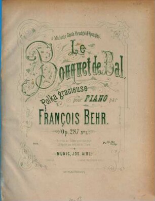 Le bouquet de bal : polka grazieuse pour piano ; op. 287,1