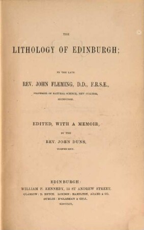 The lithology of Edinburgh : Edited, with a memoir by the Rev. John Duns