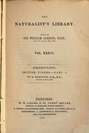 The Naturalist's Library, IV. Ichtyology, [2] = 36. British Fishes ; Part 1