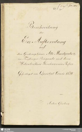 Beschreibung der Erz-Aufbereitung auf dem Grubengebäude Alte Mordgrube Fdgr: im Freyberger Bergamts und deren Hohenbirkner Geschwornen Refier - 18.6464 4.