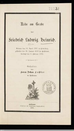 Rede am Grabe des Friedrich Ludwig Heinrich : Geboren den 13. April 1797 in Heidelberg, gestorben den 29. Januar 1882 in Heilbronn, beerdigt den 1. Februar 1882