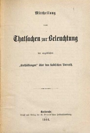 Mittheilung von Thatsachen zur Beleuchtung der angeblichen "Enthüllungen" über den badischen Verrath