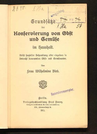 Grundsätze der Konservierung von Obst und Gemüse im Haushalt : nebst spezieller Behandlung aller einzelnen in Betracht kommenden Obst- und Gemüsearten