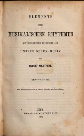 Elemente des musikalischen Rhythmus mit besonderer Rücksicht auf unsere Opern-Musik. 1