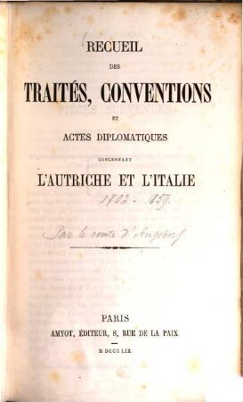 Recueil des traités, conventions et actes diplomatiques concernant l'Autriche et l'Italie (1703 - 1859) par le comte d'Angeberg