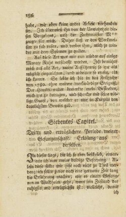 Siebentes Capitel. Dritte und erträglichere Periode meiner Gefangenschaft. Erlösung aus derselben