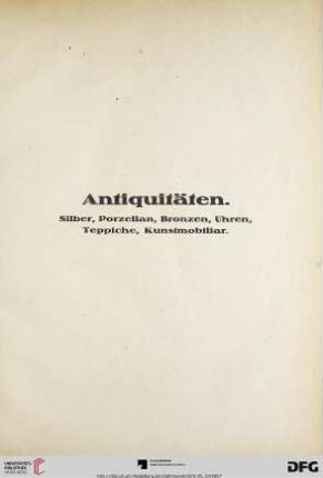 Antiquitäten. Silber, Porzellan, Bronzen, Uhren, Teppiche, Kunstmobiliar (Nr. 314-553)