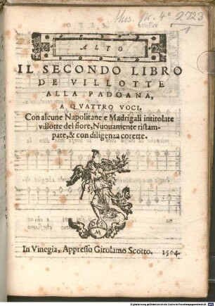 IL SECONDO LIBRO DE VILLOTTE ALLA PADOANA, A QVATTRO VOCI. Con alcune Napolitane e Madrigali intitolate villotte del fiore : Nuouamente ristampate, & con diligenza corette