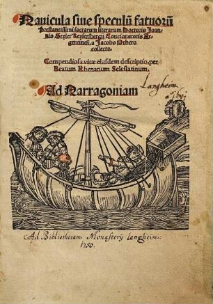 Nauicula siue speculu[m] fatuoru[m] Prestantissimi sacrarum literarum Doctoris Joannis Geyler Keysersbergij Concionatoris Argentinen[sis]