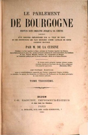 Le Parlement de Bourgogne : depuis son origine jusqu'à sa chute ; précédé d'un discours préliminaire sur la ville de Dijon et ses institutions les plus reculées .... 3