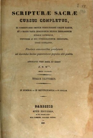 Scripturae sacrae cursus completus, ex commentariis omnium perfectissimis ubique habitis, et a magna parte episcoporum necnon theologorum Europae catholicae, universum ad hoc interrogatorum, designatis, unice conflatus : plurimis annotationibus presbyteris ad docendos levitas pascendosue populos alte positis, 7. In Numeros, in Deuteronomium, in Josuam