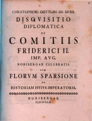 Disquisitio diplom. de comitiis Friderici II. imp. aug. Noribergae celebratis