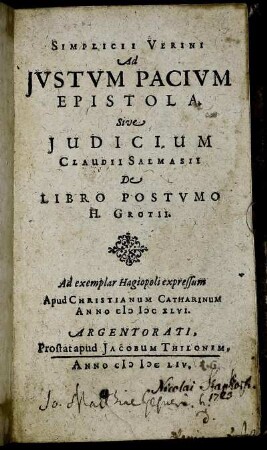 Simplicii Verini Ad Iustum Pacium Epistola. Sive Iudicium Claudii Salmasii De Libro Postumo H. Grotii : Ad exemplar Hagiopoli expressum Apud Christianum Catharinum Anno MDCXLVI.