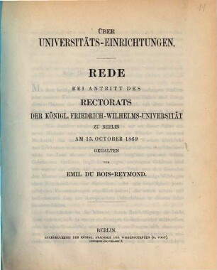 Über Universitäts-Einrichtungen : Rede bei Antritt des Rectorats der Königl. Friedrich-Wilhelms-Universität zu Berlin am 15. October 1869