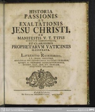 Historia Passionis Et Exaltationis Jesu Christi, Ex Manifestis V. T. Typis Strictim Demonstrata, Et Clarissimis Prophetarum Vaticiniis Illustrata