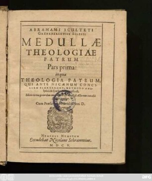 1: Theologia Patrum, Qui Ante Nicaenum Concilium Floruerunt, Methodo Analytica & synthetica expressa est