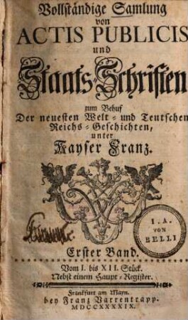Vollständige Samlung von Actis Publicis und Staats-Schriften : zum Behuf Der neuesten Welt- und Teutschen Reichs-Geschichten, unter Kayser Franz, 1