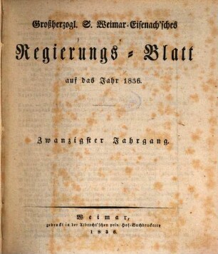 Großherzogl. S. Weimar-Eisenach'sches Regierungs-Blatt auf das Jahr .... 1836 = Jg. 20