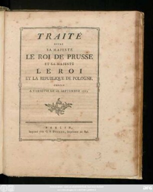 Traité Entre Sa Majesté Le Roi De Prusse Et Sa Majesté Le Roi Et La République De Pologne, Conclu A Varsovie Le 18. Septembre 1773.