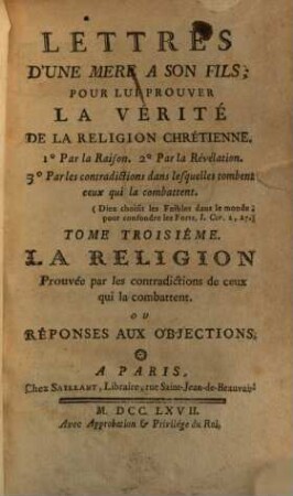 Lettres d'une mère à son fils pour lui prouver la vérité de la religion chrétienne. 3, La Religion Prouvée par les contradictions de ceux qui la combattent. Ou Réponses Aux Objections