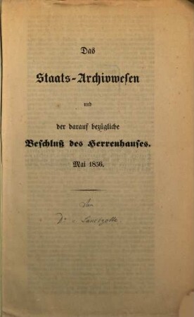 Das Staats-Archivwesen und der darauf bezügliche Beschluß des Herrenhauses : Mai 1856