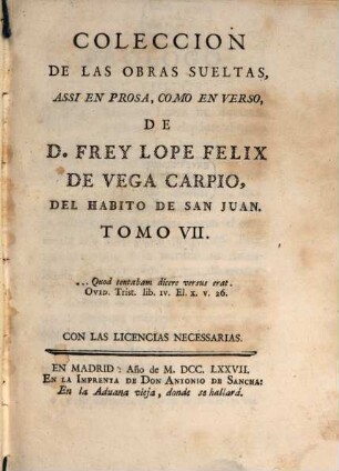 Coleccion De Las Obras Sueltas Assi En Prosa, Como En Verso, De D. Frey Lope Felix De Vega Carpio, Del Habito De San Juan. 7