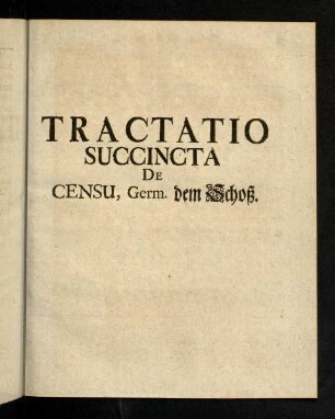 93-107a, Tractatio Succincta De censu, Germ. dem Schoß.