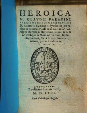 Heroica M. Clavdii Paradini, et D. Gabrielis Symeonis, Symbola : iam recens ex idiomate Gallico in Lat. ... conversa