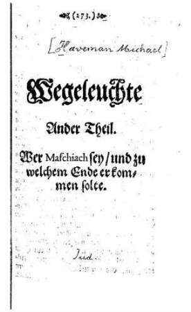 In: Wegeleuchte wieder die jüdische Finsternißen aus dem festen prophetischen Wort, targumischen, thalmudischen und rabbinischen Schrifften angezündet ; Band Th. 2