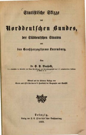Statistische Skizze des norddeutschen Bundes, der Süddeutschen Staaten, des Großherzogthums Luxemburg und des deutschen Zoll- und Handelsverein 1868