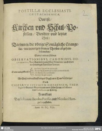 4: Darinnen die vbrige Sontägliche Evangelia, wie in vorigen dreyen Theylen angehandelt werden : Sampt andern schönen Observationibvs, Canonibvs, Docvmentis, Teutschen vnd Lateinischen Gebettlein