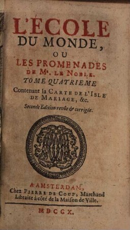 L' École Du Monde, Nouvelle. Ou Les Promenades De Mr. Le Noble, 4. Contenant la Carte De L'Isle De Mariage, &c.