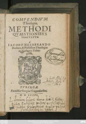 COMPENDIVM || Theologiae,|| METHODI || QVAESTIONIBVS || TRACTATVM || ̂|| IACOBO HEERBRANDO || Doctore, & Professore Theologiae || in Academia Tubin-||gensi.||