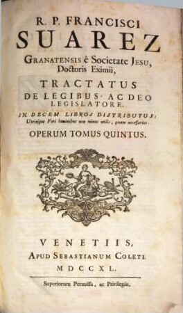 R.P. Francisci Suarez E Societate Jesu, Opera Omnia hactenus edita, 5. Tractatus De Legibus, Ac Deo Legislatore