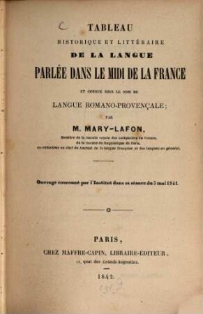 Tableau historique et littéraire de la langue parlée dans le midi de la France et connue sous le nom de langue romano-provençale