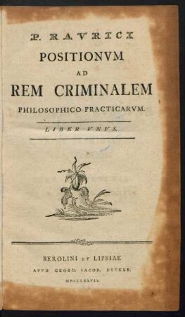 P. Raurici Positionum Ad Rem Criminalem Philosophico-Practicarum : Liber Unus