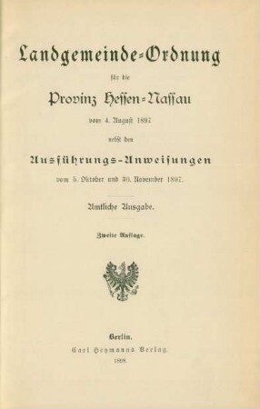 Landgemeinde-Ordnung für die Provinz Hessen-Nassau vom 4. August 1897 nebst den Ausführungs-Anweisungen vom 5. Oktober und 30. November 1897