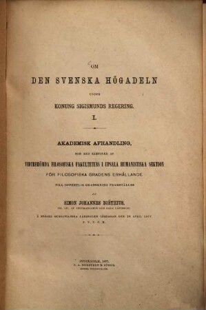 Om den svenska högadeln under Konung Sigismunds regering : I. (Doctordiss. der Univ. Upsala.) 134 Seit.