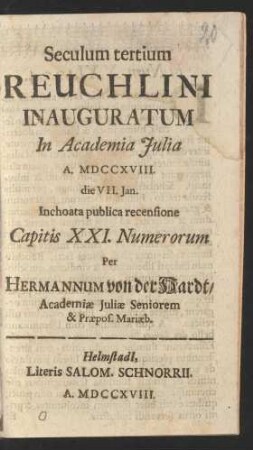 Seculum tertium Reuchlini Inauguratum in Academia Julia A. MDCCXVIII. die VII. Jan. Inchoata publica recensione Capitis XXI. Numerorum
